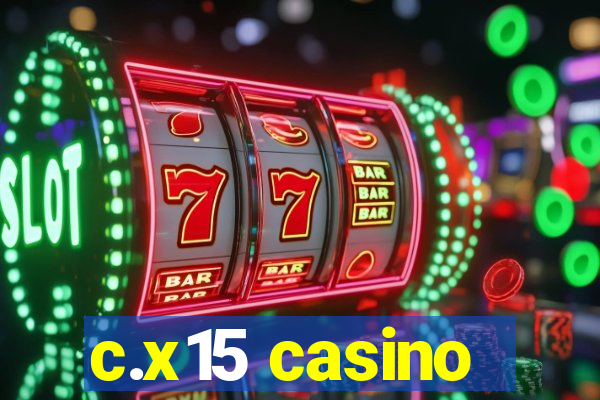 c.x15 casino